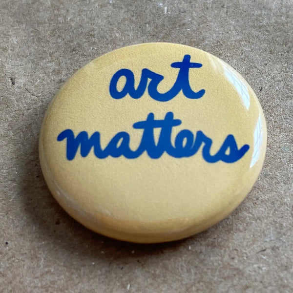 AEAY Art Matters Button -  - Pins & Patches - Feliz Modern