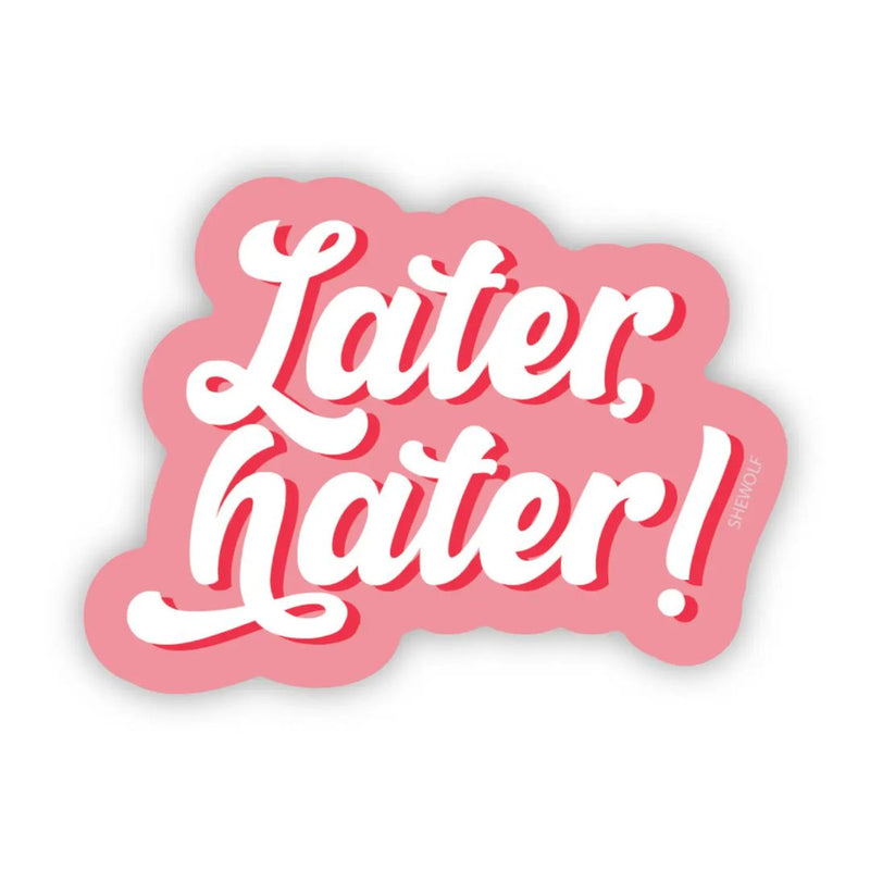 SWD Later Hater Sticker -  - Stickers - Feliz Modern