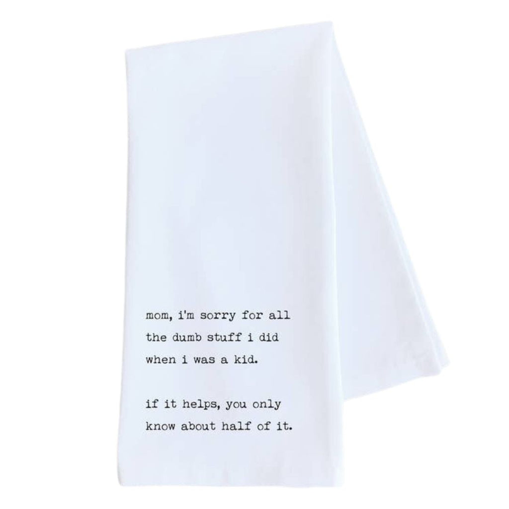 Mom, I'm Sorry For All The Dumb Stuff I Did as a Kid - Tea Towel